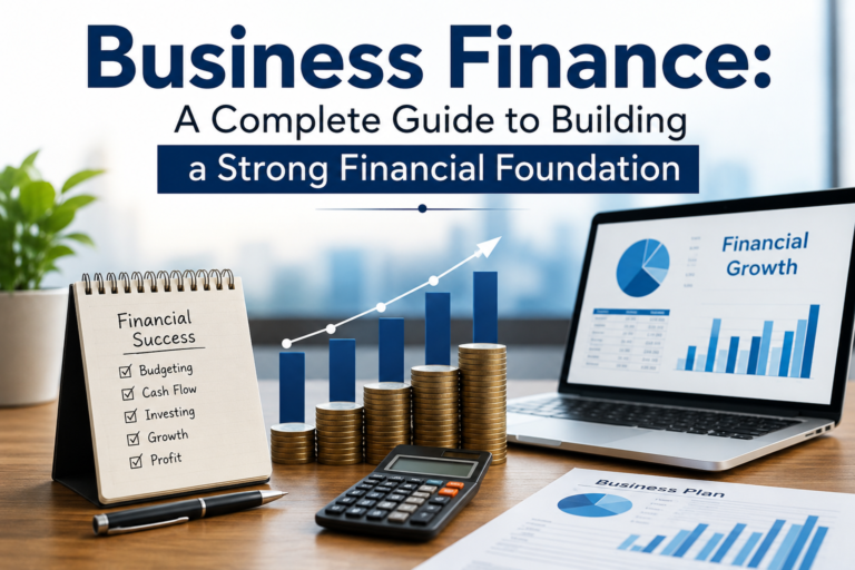 Business Finance: A Complete Guide to Building a Strong Financial Foundation