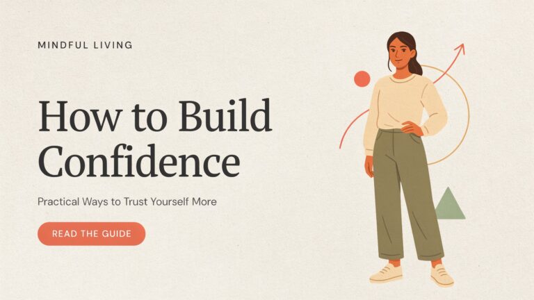 How to Build Confidence: Practical Ways to Trust Yourself More